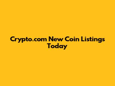 Crypto.com New Coin Listings Today