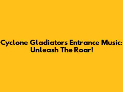 Cyclone Gladiators Entrance Music: Unleash The Roar!
