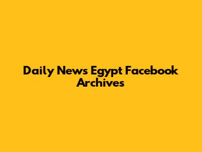 Daily News Egypt Facebook Archives
