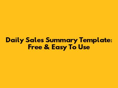 Daily Sales Summary Template: Free & Easy To Use