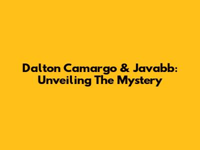 Dalton Camargo & Javabb: Unveiling The Mystery