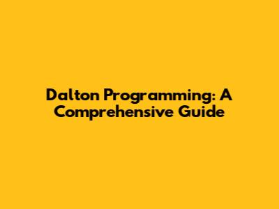 Dalton Programming: A Comprehensive Guide