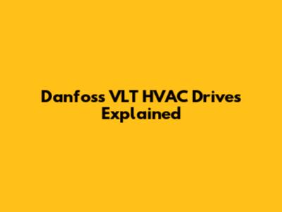 Danfoss VLT HVAC Drives Explained