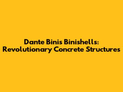 Dante Bini's Binishells: Revolutionary Concrete Structures