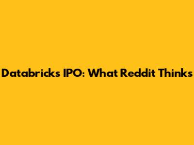 Databricks IPO: What Reddit Thinks