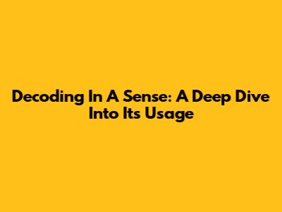 Decoding 'In A Sense': A Deep Dive Into Its Usage