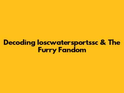 Decoding Ioscwatersportssc & The Furry Fandom