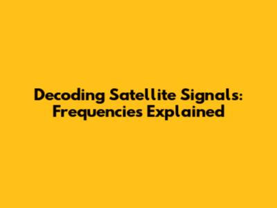 Decoding Satellite Signals: Frequencies Explained