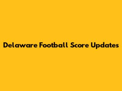 Delaware Football Score Updates