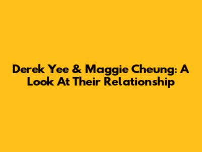 Derek Yee & Maggie Cheung: A Look At Their Relationship
