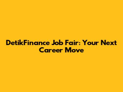 DetikFinance Job Fair: Your Next Career Move