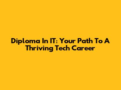 Diploma In IT: Your Path To A Thriving Tech Career