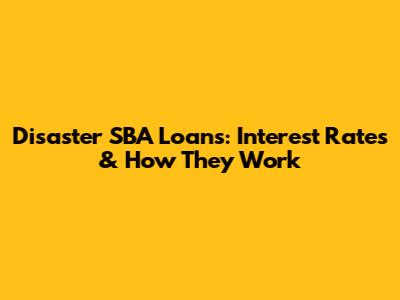 Disaster SBA Loans: Interest Rates & How They Work