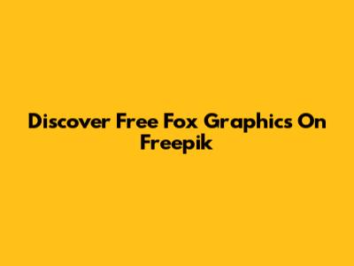 Discover Free Fox Graphics On Freepik