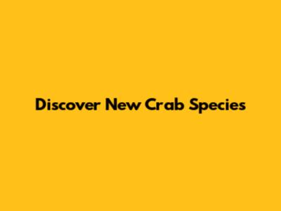 Discover New Crab Species