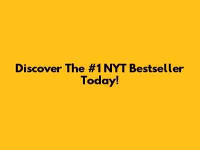 Discover The #1 NYT Bestseller Today!