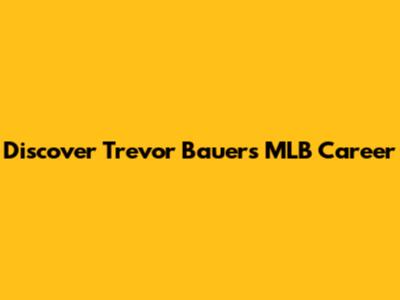 Discover Trevor Bauer's MLB Career