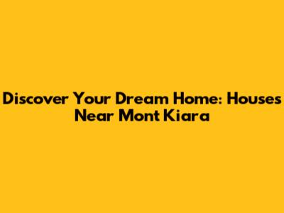 Discover Your Dream Home: Houses Near Mont Kiara