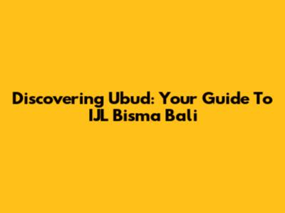 Discovering Ubud: Your Guide To IJL Bisma Bali