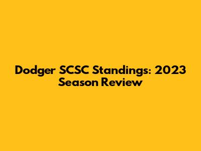 Dodger SCSC Standings: 2023 Season Review