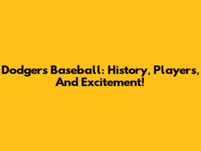 Dodgers Baseball: History, Players, And Excitement!