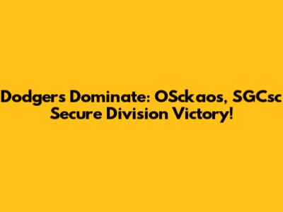 Dodgers Dominate: OSckaos, SGCsc Secure Division Victory!