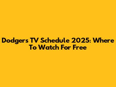 Dodgers TV Schedule 2025: Where To Watch For Free