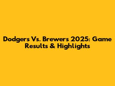 Dodgers Vs. Brewers 2025: Game Results & Highlights