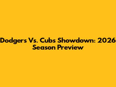 Dodgers Vs. Cubs Showdown: 2026 Season Preview