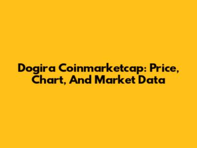 Dogira Coinmarketcap: Price, Chart, And Market Data