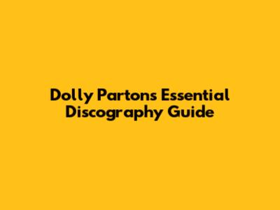 Dolly Parton's Essential Discography Guide