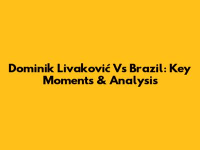 Dominik Livaković Vs Brazil: Key Moments & Analysis