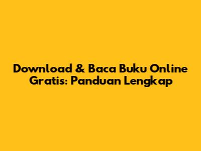 Download & Baca Buku Online Gratis: Panduan Lengkap
