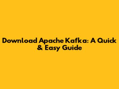 Download Apache Kafka: A Quick & Easy Guide