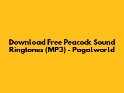 Download Free Peacock Sound Ringtones (MP3) - Pagalworld