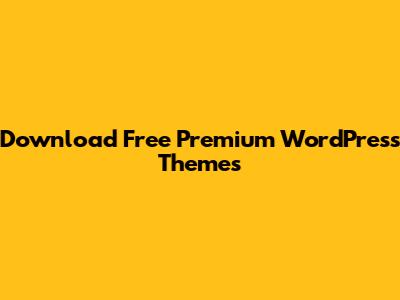 Download Free Premium WordPress Themes