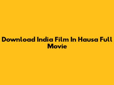 Download India Film In Hausa Full Movie