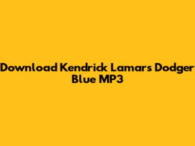 Download Kendrick Lamar's 'Dodger Blue' MP3