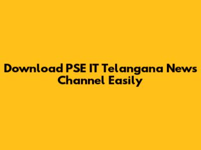 Download PSE IT Telangana News Channel Easily
