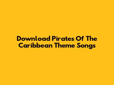 Download Pirates Of The Caribbean Theme Songs