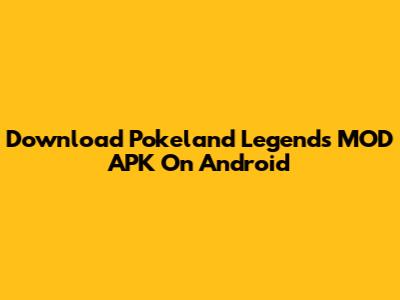 Download Pokeland Legends MOD APK On Android