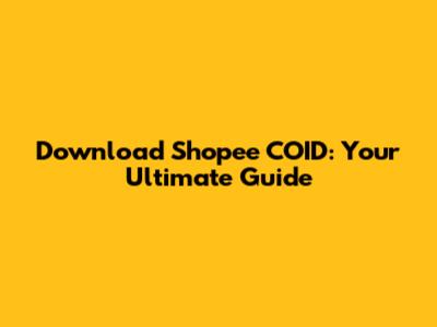 Download Shopee COID: Your Ultimate Guide