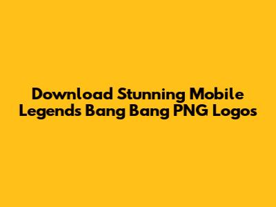 Download Stunning Mobile Legends Bang Bang PNG Logos