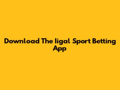 Download The Iigal Sport Betting App