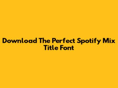 Download The Perfect Spotify Mix Title Font