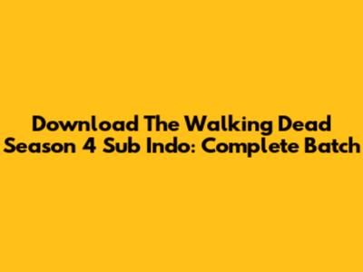 Download The Walking Dead Season 4 Sub Indo: Complete Batch