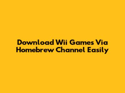 Download Wii Games Via Homebrew Channel Easily
