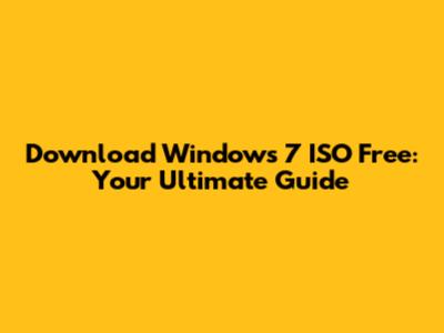 Download Windows 7 ISO Free: Your Ultimate Guide