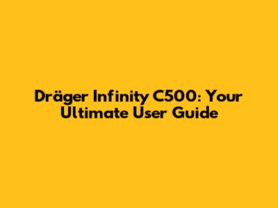 Dräger Infinity C500: Your Ultimate User Guide
