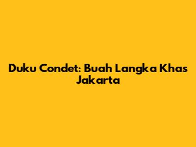 Duku Condet: Buah Langka Khas Jakarta